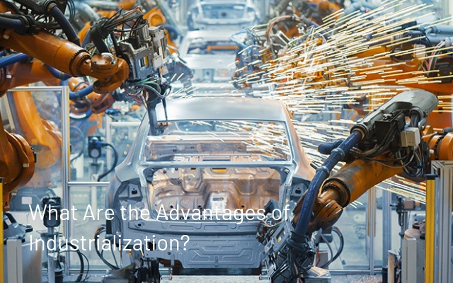 What Are the Advantages of Industrialization